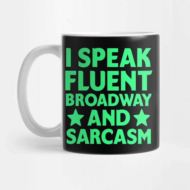 I speak fluent broadway and sarcasm by colorsplash